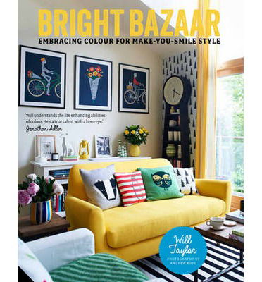 Cover for Will Taylor · Bright Bazaar: Embracing Colour for Make-You-Smile Style (Hardcover Book) (2014)