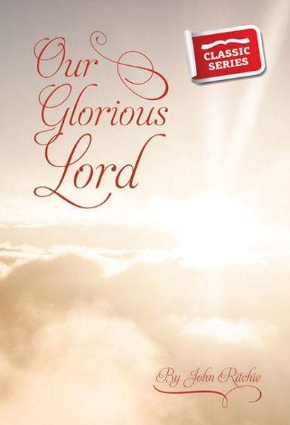 Cover for John Ritchie · Our Glorious Lord (Paperback Book) (2015)