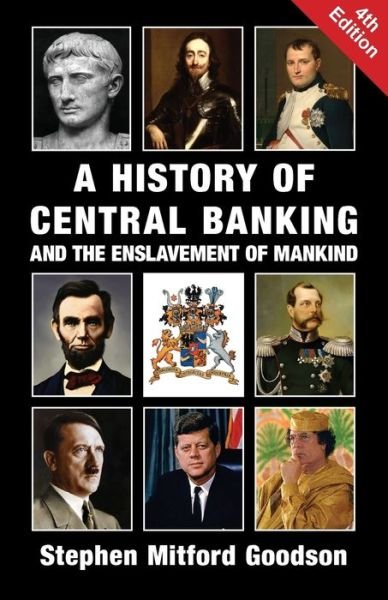 Cover for Stephen Mitford Goodson · A History of Central Banking and the Enslavement of Mankind (Paperback Book) [4th edition] (2019)