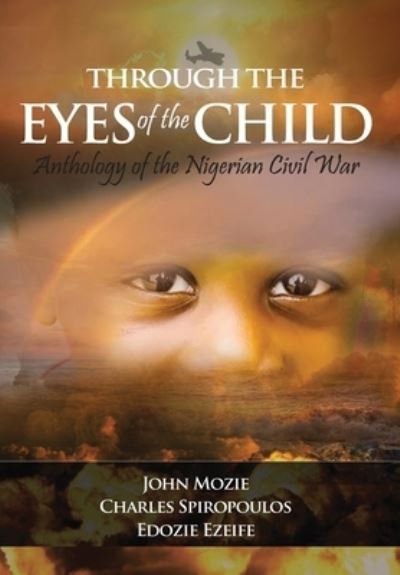 Cover for John Mozie · Through the Eyes of the Child: Anthology of Nigerian Civil War (Hardcover Book) (2021)