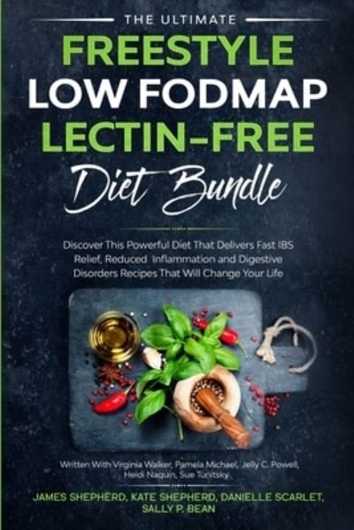 Cover for James Shepherd · The Ultimate Freestyle Low Fodmap Lectin-Free Diet Bundle: Discover This Powerful Diet That Delivers Fast IBS Relief, Reduced Inflammation and Digestive Disorders That Will Change Your Life (Paperback Book) (2023)