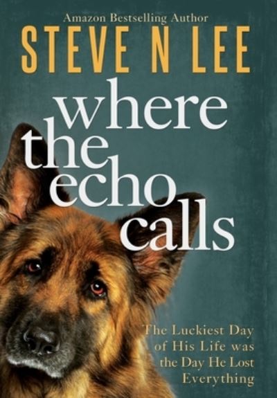 Cover for Steve N Lee · Where the Echo Calls: A Heartwarming Dog Book - Books for Dog Lovers (Inbunden Bok) (2022)