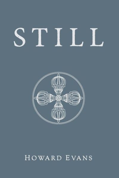 Still - Howard Evans - Books - Double Dorje - 9781916201200 - August 7, 2019