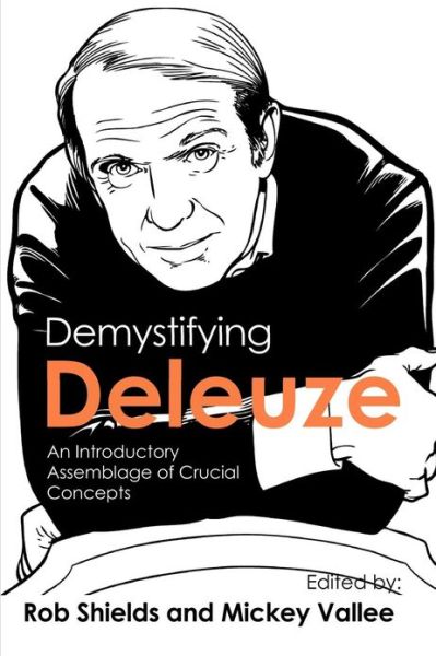 Cover for Rob Shields · Demystifying Deleuze: An Introductory Assemblage of Crucial Concepts (Paperback Book) (2012)