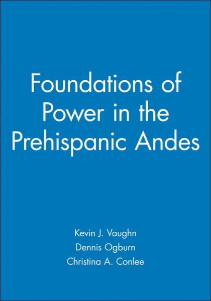 Cover for Kevin J. Vaughn · Foundations of Power in the Prehispanic Andes - APAZ - Archaeological Papers of the American Anthropological Association (Paperback Book) (2012)