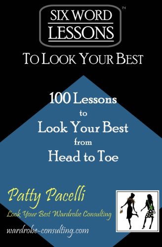 Cover for Patty Pacelli · Six-word Lessons to Look Your Best: 100 Six-word Lessons to Look Your Best from Head to Toe (Paperback Book) (2009)