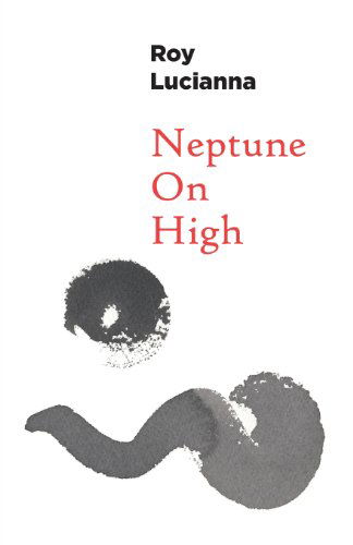 Neptune on High - Roy Lucianna - Books - Full Court Press - 9781938812200 - February 15, 2014