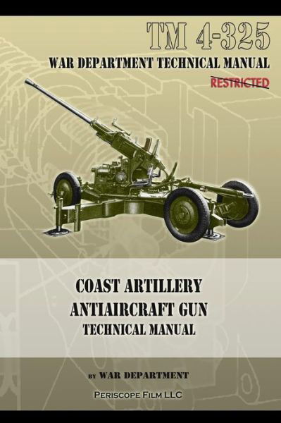 Cover for War Department · Coast Artillery Antiaircraft Gun Technical Manual: TM 4-325 (Taschenbuch) (2013)