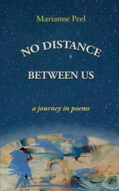 Cover for Marianne Peel · No Distance Between Us: a journey in poems (Paperback Book) (2022)