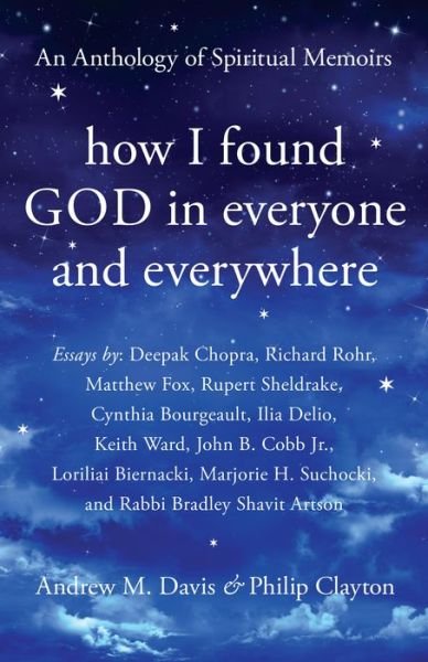 Cover for Philip Clayton · How I Found God in Everyone and Everywhere: An Anthology of Spiritual Memoirs (Hardcover Book) (2019)