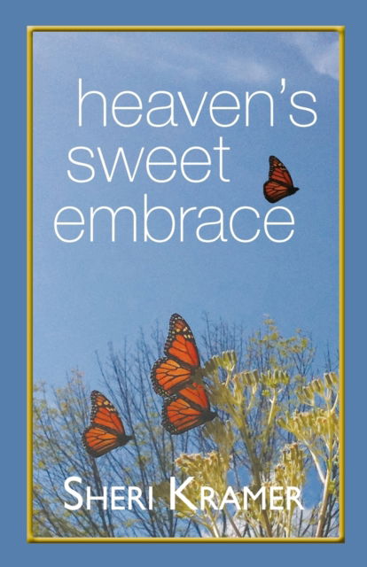 Cover for Sheri Kramer · Heaven's Sweet Embrace (Paperback Book) (2018)