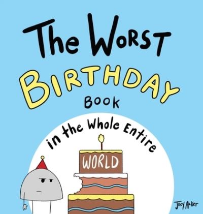 Cover for Joey Acker · The Worst Birthday Book in the Whole Entire World (Hardcover Book) (2021)