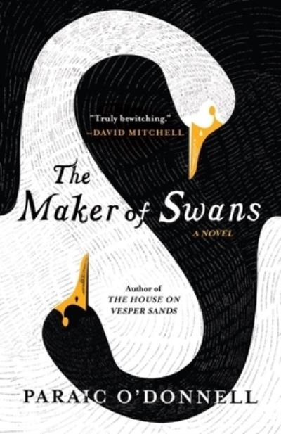 Cover for Paraic O'donnell · The Maker of Swans (Hardcover bog) (2022)
