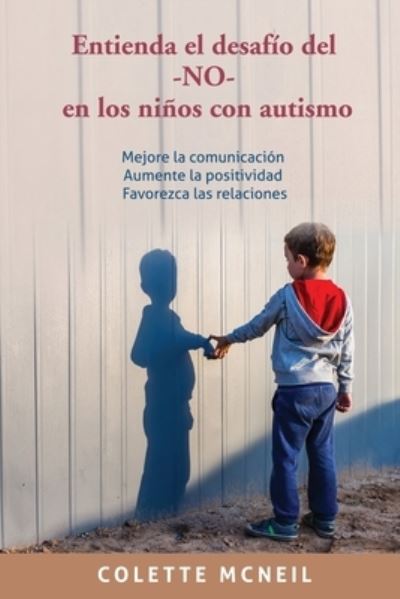 Cover for Colette McNeil · Entienda el Desafío Del -NO- en Los Niños con Autismo (Book) (2022)