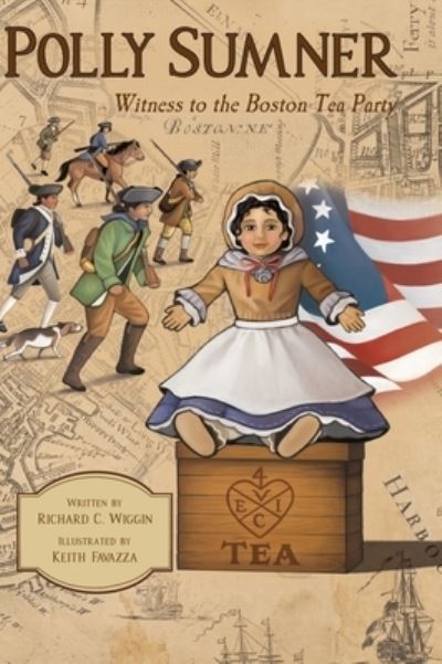 Cover for Richard C. Wiggin · Polly Sumner - Witness to the Boston Tea Party (Book) (2023)