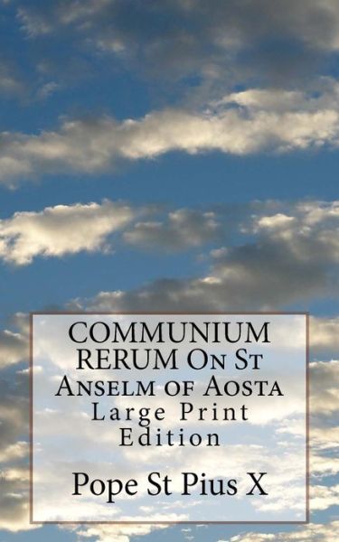 Cover for Pope St Pius X · COMMUNIUM RERUM On St Anselm of Aosta (Paperback Book) (2017)