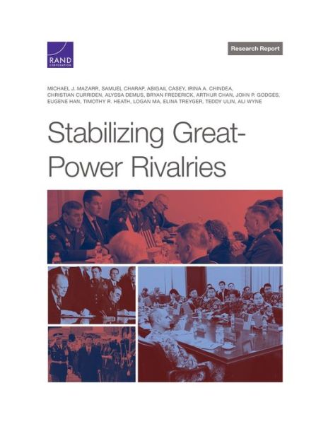 Stabilizing Great-Power Rivalries - Michael J Mazarr - Kirjat - RAND - 9781977406200 - perjantai 31. joulukuuta 2021