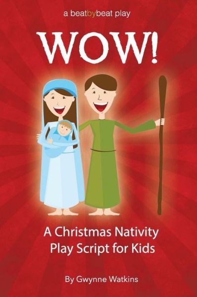 Cover for Gwynne Watkins · WOW! A Christmas Nativity Play Script for Kids (Taschenbuch) (2017)