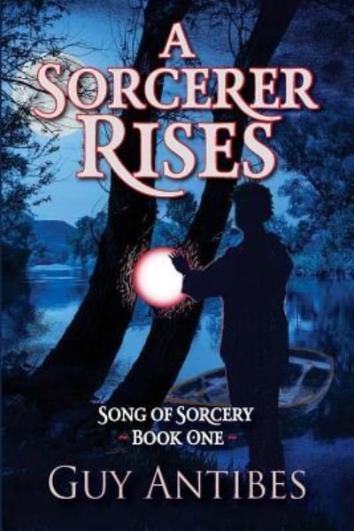 Cover for Guy Antibes · A Sorcerer Rises (Paperback Book) (2017)