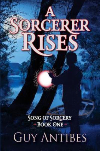 Cover for Guy Antibes · A Sorcerer Rises (Paperback Book) (2017)