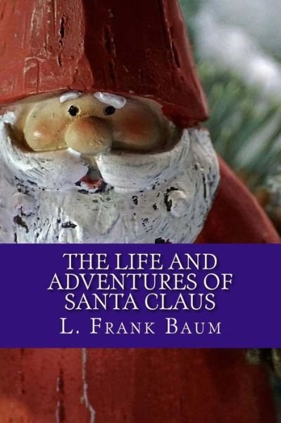 Cover for L Frank Baum · The Life and Adventures of Santa Claus (Taschenbuch) (2017)