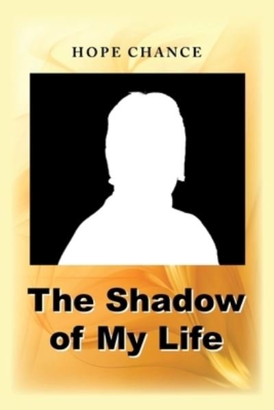 Cover for Hope Chance · The Shadow of My Life (Pocketbok) (2018)