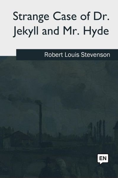 Strange Case of Dr. Jekyll and Mr. Hyde - Robert Louis Stevenson - Books - Createspace Independent Publishing Platf - 9781985061200 - August 16, 2018
