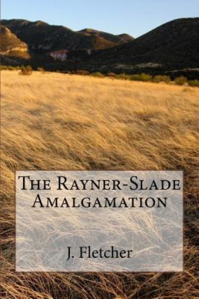 Cover for J S Fletcher · The Rayner-Slade Amalgamation (Paperback Book) (2018)