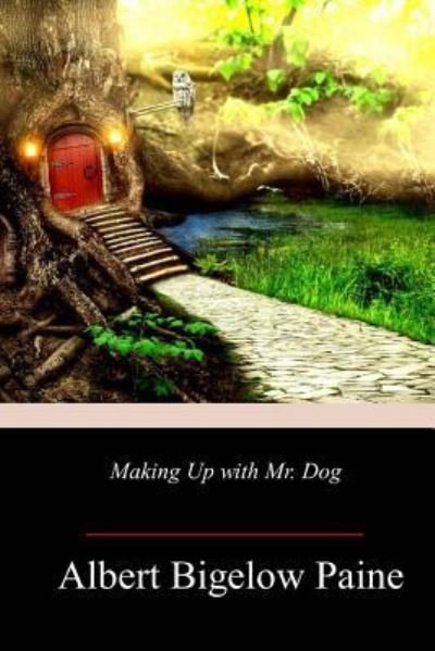 Cover for Albert Bigelow Paine · Making Up with Mr. Dog (Paperback Book) (2018)