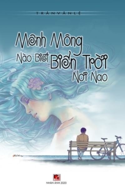 Cover for Van Le Tran · Menh Mong Nao Bi?t Bi?n Tr?i N?i Nao (Paperback Book) (2020)