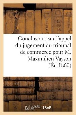 Cover for Dauphin · Conclusions Sur l'Appel Du Jugement Du Tribunal de Commerce Pour M. Maximilien Vayson (Paperback Book) (2016)