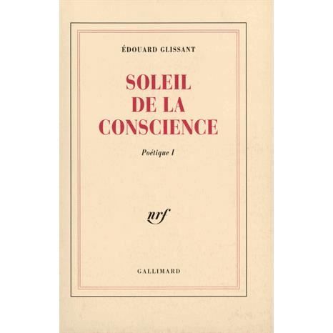 Le soleil de la conscience - Edouard Glissant - Merchandise - Gallimard - 9782070746200 - April 11, 1997