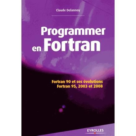 Cover for Claude Delannoy · Programmer en Fortran: Fortran 90 et ses evolutions - Fortran 95, 2003 et 2008. (Pocketbok) (2015)