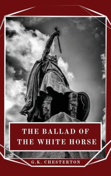 The Ballad of the White Horse - G K Chesterton - Livros - Alicia Editions - 9782357285200 - 7 de julho de 2020