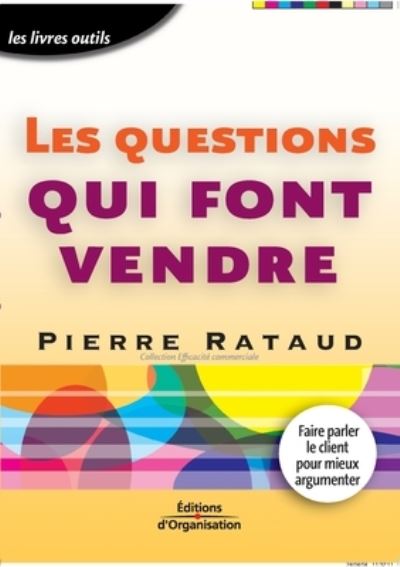 Les questions qui font vendre - Pierre Rataud - Books - Eyrolles Group - 9782708131200 - 2004