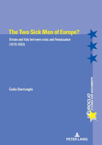 Cover for Giulia Bentivoglio · The Two Sick Men of Europe?: Britain and Italy between Crisis and Renaissance (1976-1983) - Euroclio (Paperback Book) [New edition] (2018)