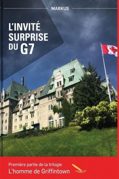 Cover for Markus Markus · L?invite surprise du G7 (Paperback Book) (2018)