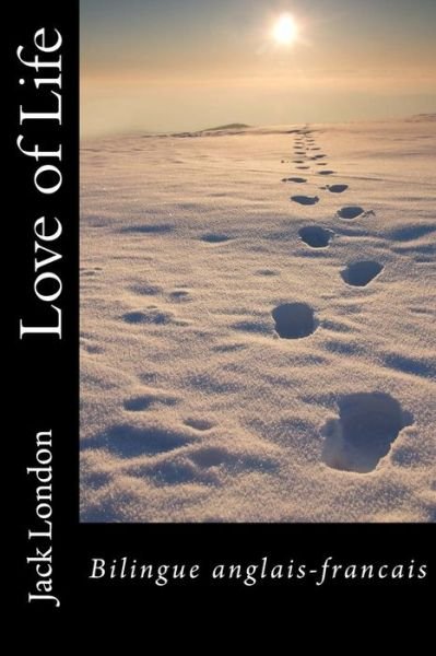 Cover for Jack London · Love of Life: Bilingue Anglais-francais (Pocketbok) (2013)