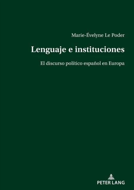 Cover for Marie-Evelyne Le Poder · Lenguaje e instituciones; El discurso politico espanol en Europa (Paperback Book) (2022)