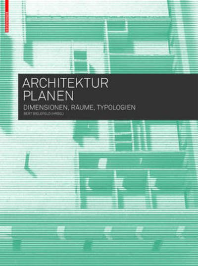 Cover for Architektur planen: Dimensionen, Raume, Typologien (Paperback Book) (2016)