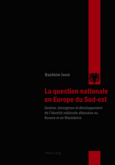 Cover for Bashkim Iseni · La Question Nationale En Europe Du Sud-Est: Genese, Emergence Et Developpement de l'Identite Nationale Albanaise Au Kosovo Et En Macedoine (Paperback Book) (2008)