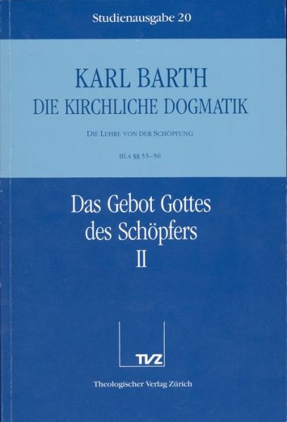 Cover for Karl Barth · Die Kirchliche Dogmatik. Studienausgabe: Band 20. Teil Iii.4: Die Lehre Von Der Schopfung. 55/56: Das Gebot Gottes Des Schopfers (Paperback Book) [German edition] (1993)