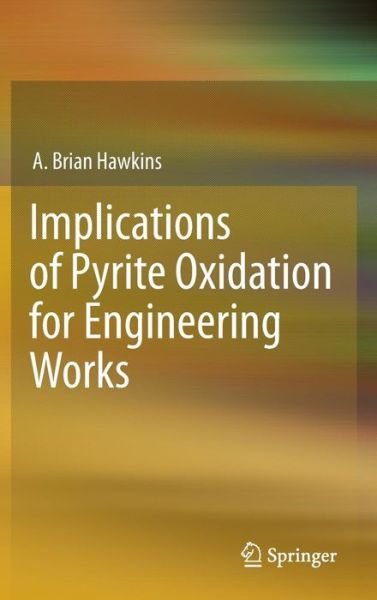 Cover for A. Brian Hawkins · Implications of Pyrite Oxidation for Engineering Works (Hardcover bog) [2014 edition] (2013)
