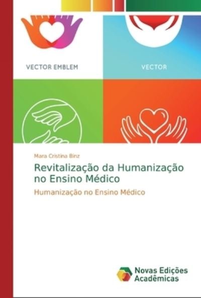 Cover for Mara Cristina Binz · Revitalizacao da Humanizacao no Ensino Medico (Paperback Book) (2019)