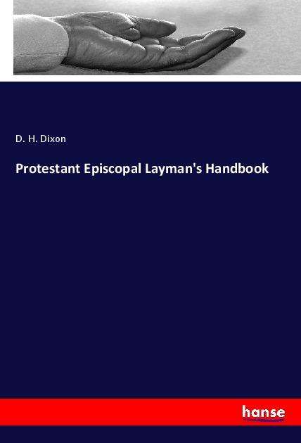 Protestant Episcopal Layman's Han - Dixon - Książki -  - 9783337752200 - 