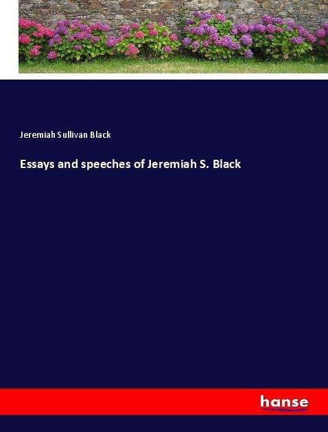 Essays and speeches of Jeremiah S - Black - Bücher -  - 9783337893200 - 