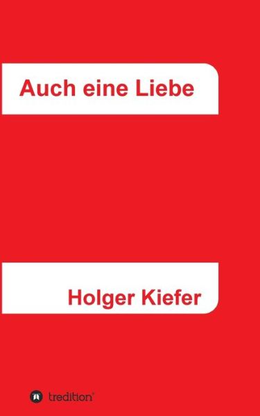 Cover for Holger Kiefer · Auch eine Liebe (Paperback Book) (2021)