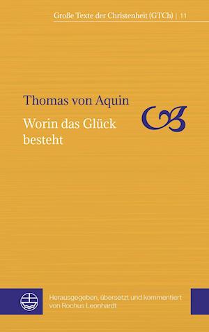 Worin das Glck Besteht - Thomas von Aquin - Other - Evangelische Verlagsanstalt GmbH - 9783374069200 - January 25, 2022