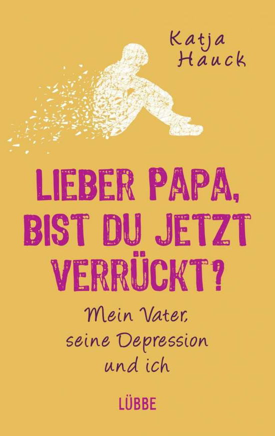 Cover for Hauck · Hauck:lieber Papa, Bist Du Jetzt VerrÃ¼c (Book)