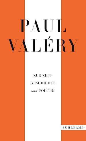 Paul Valéry: Zur Zeitgeschichte und Politik - Paul Valery - Bücher - Suhrkamp Verlag AG - 9783518472200 - 25. September 2021